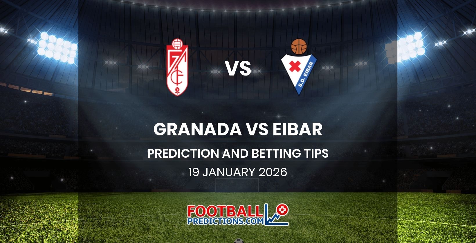 Granada vs Eibar Prediction and Betting Tips 19 January 2026