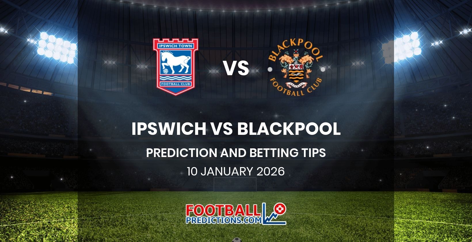 Ipswich vs Blackpool Prediction and Betting Tips 10 January 2026