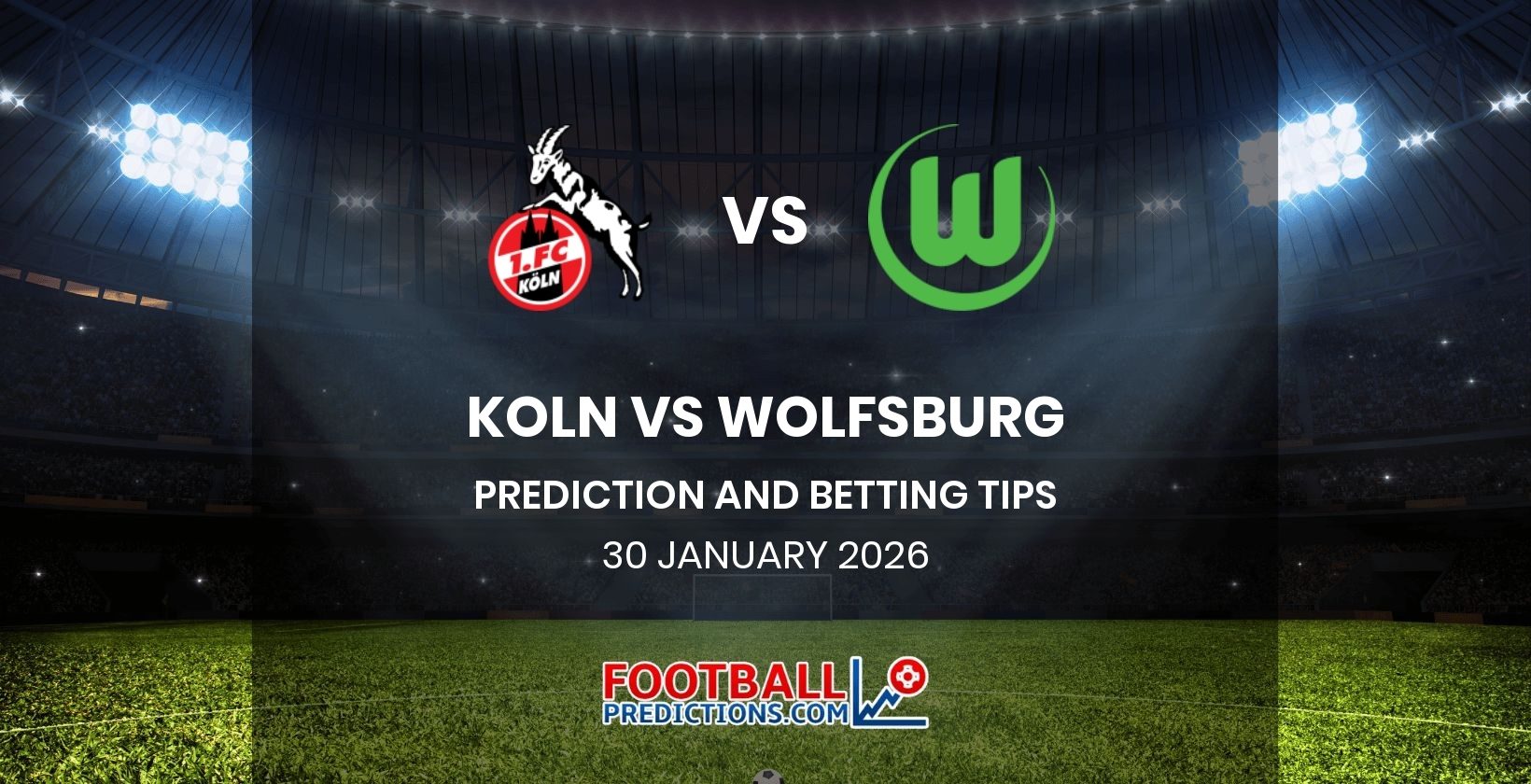 Koln vs Wolfsburg Prediction and Betting Tips 30 January 2026