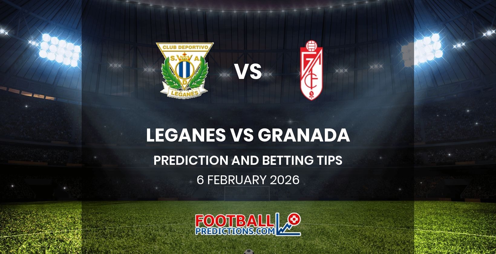 Leganes vs Granada Prediction and Betting Tips 6 February 2026