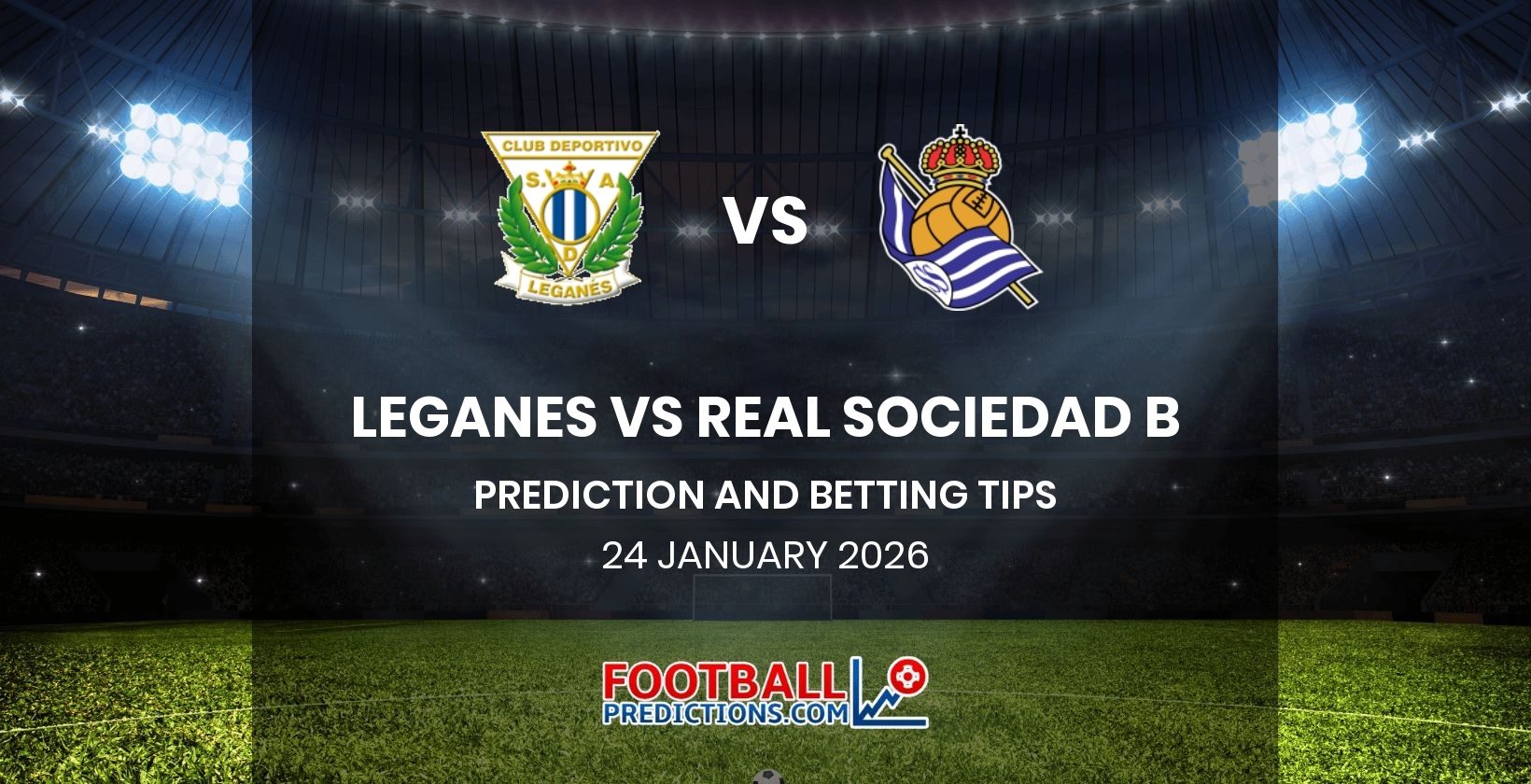 Leganes vs Real Sociedad B Prediction & Betting Tips | 24/01/2026 ...