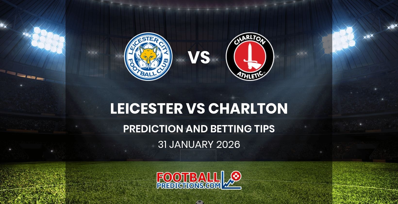 Leicester vs Charlton Prediction and Betting Tips 31 January 2026
