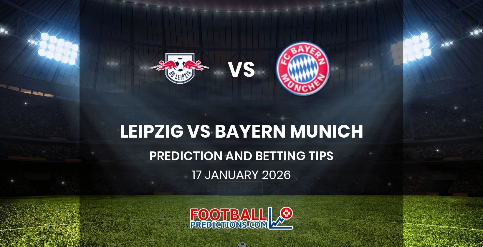 Leipzig vs Bayern Munich Prediction and Betting Tips 17 January 2026