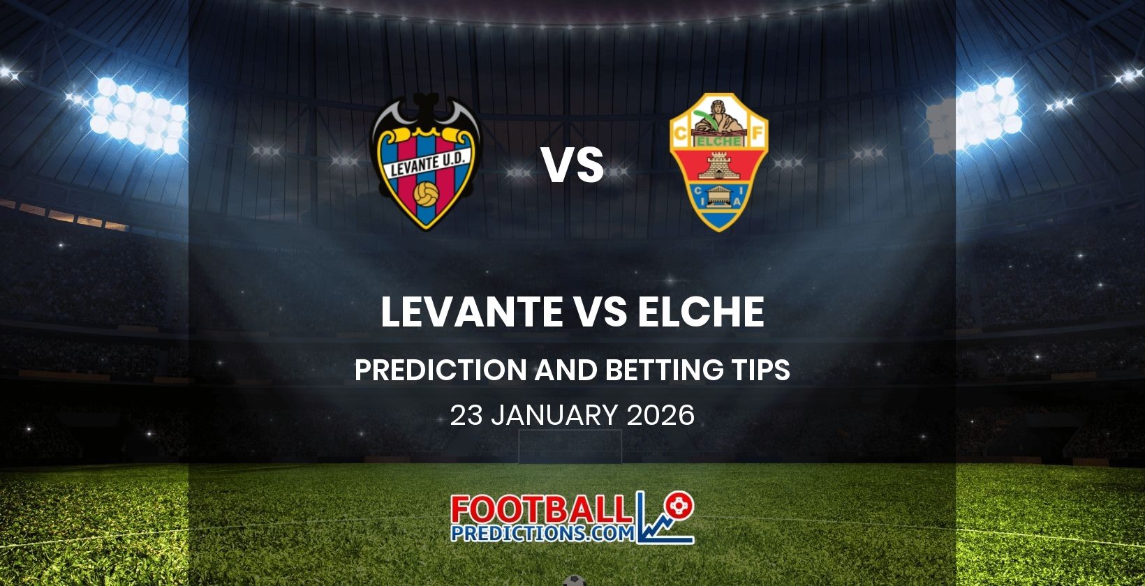 Levante vs Elche Prediction and Betting Tips 23 January 2026
