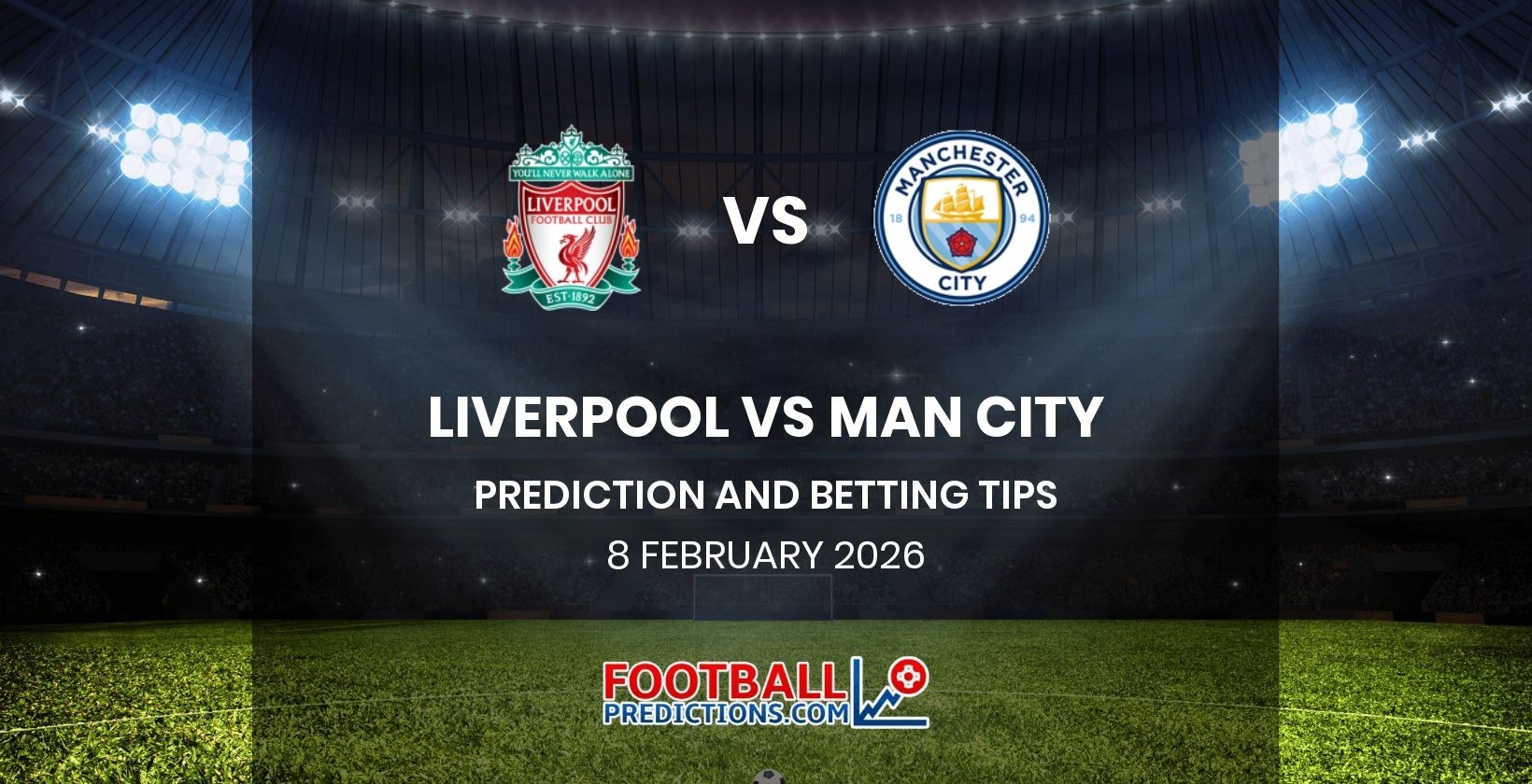 Liverpool vs Man City Prediction and Betting Tips 8 February 2026
