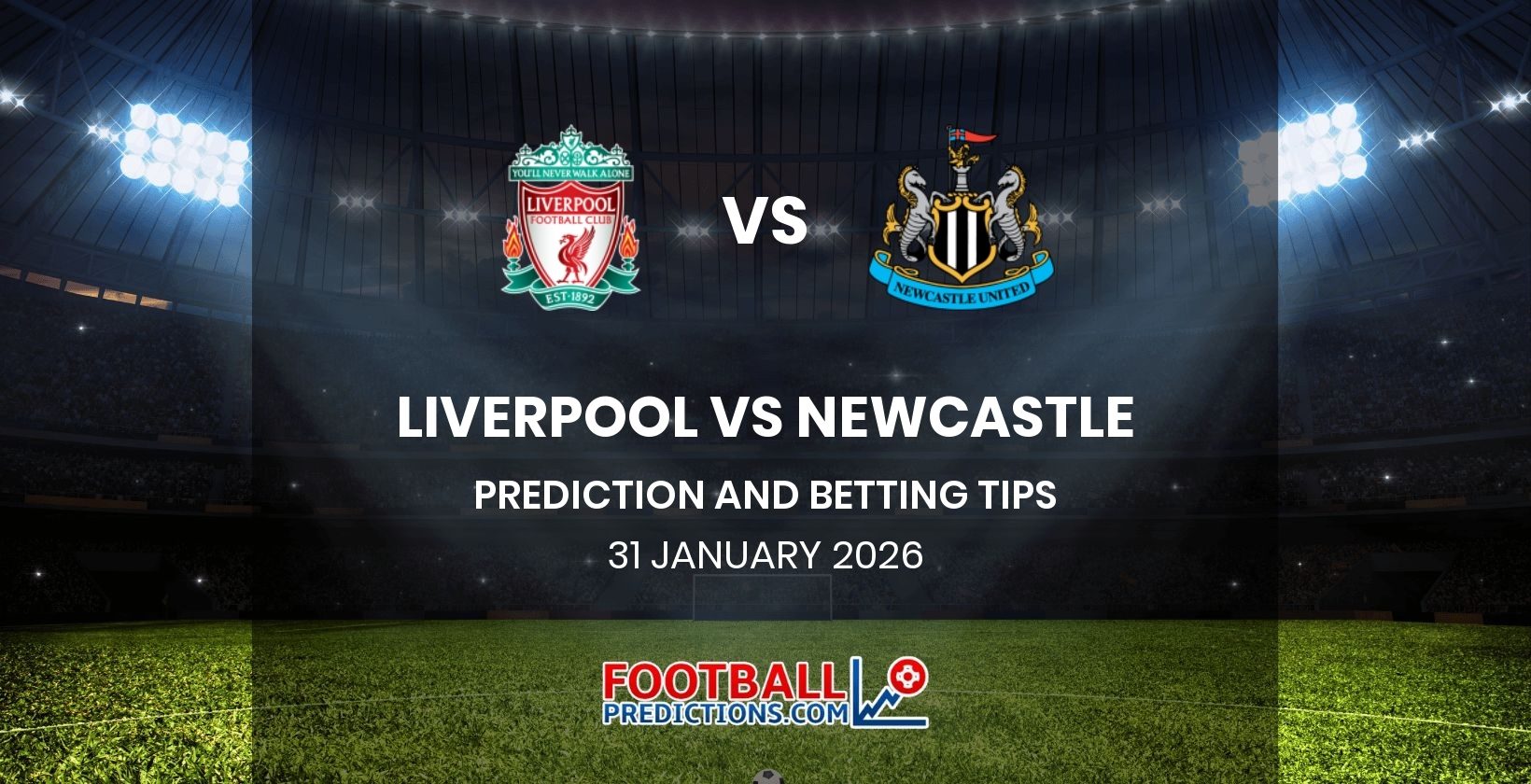 Liverpool vs Newcastle Prediction and Betting Tips 31 January 2026
