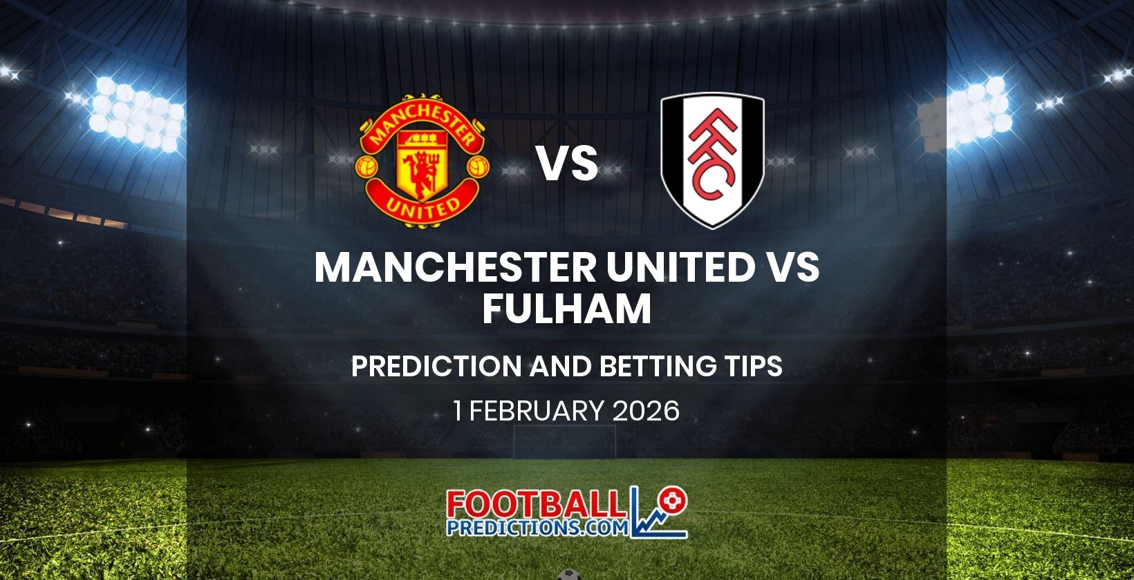 Manchester United vs Fulham Prediction and Betting Tips 1 February 2026
