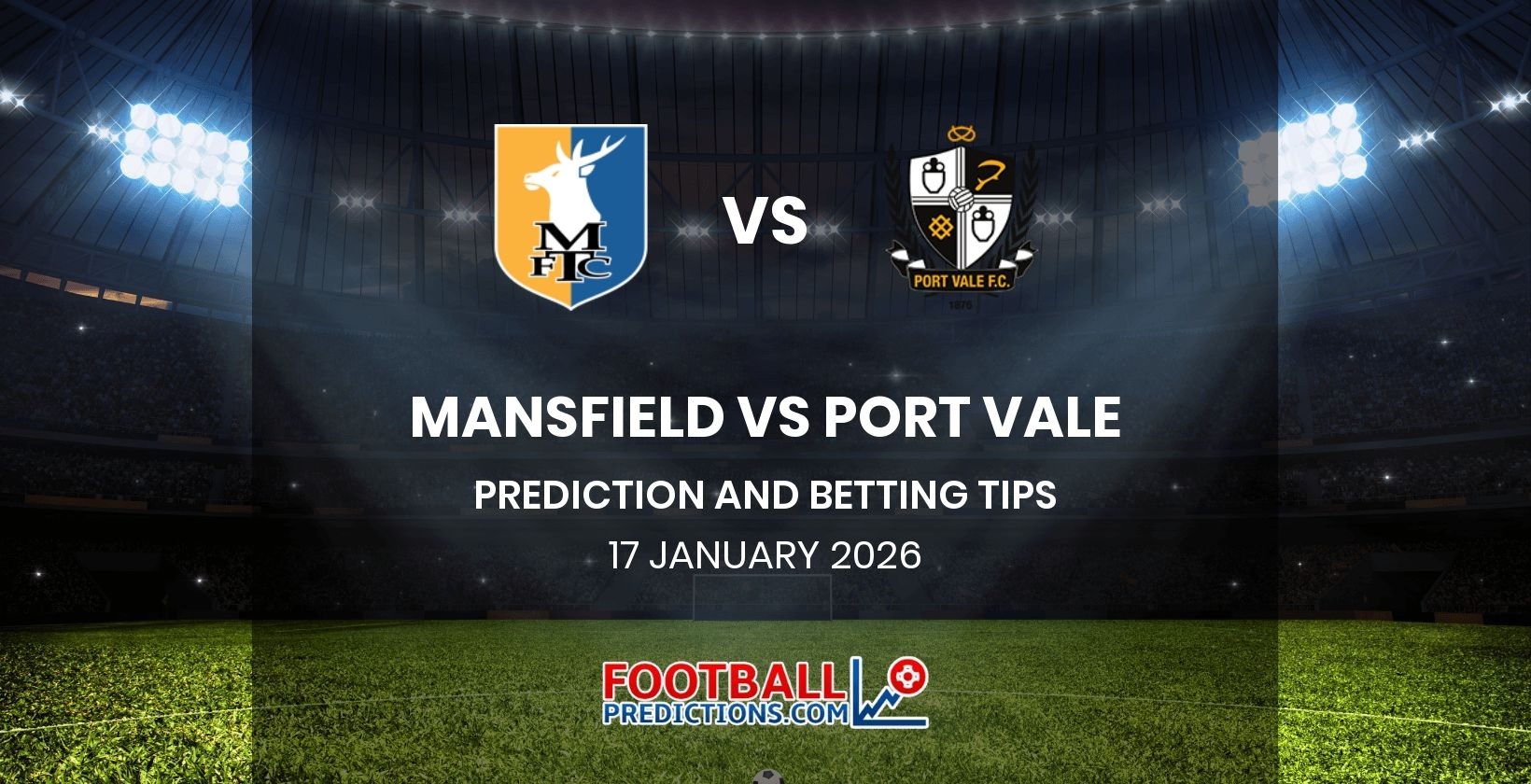 Mansfield vs Port Vale Prediction and Betting Tips 17 January 2026