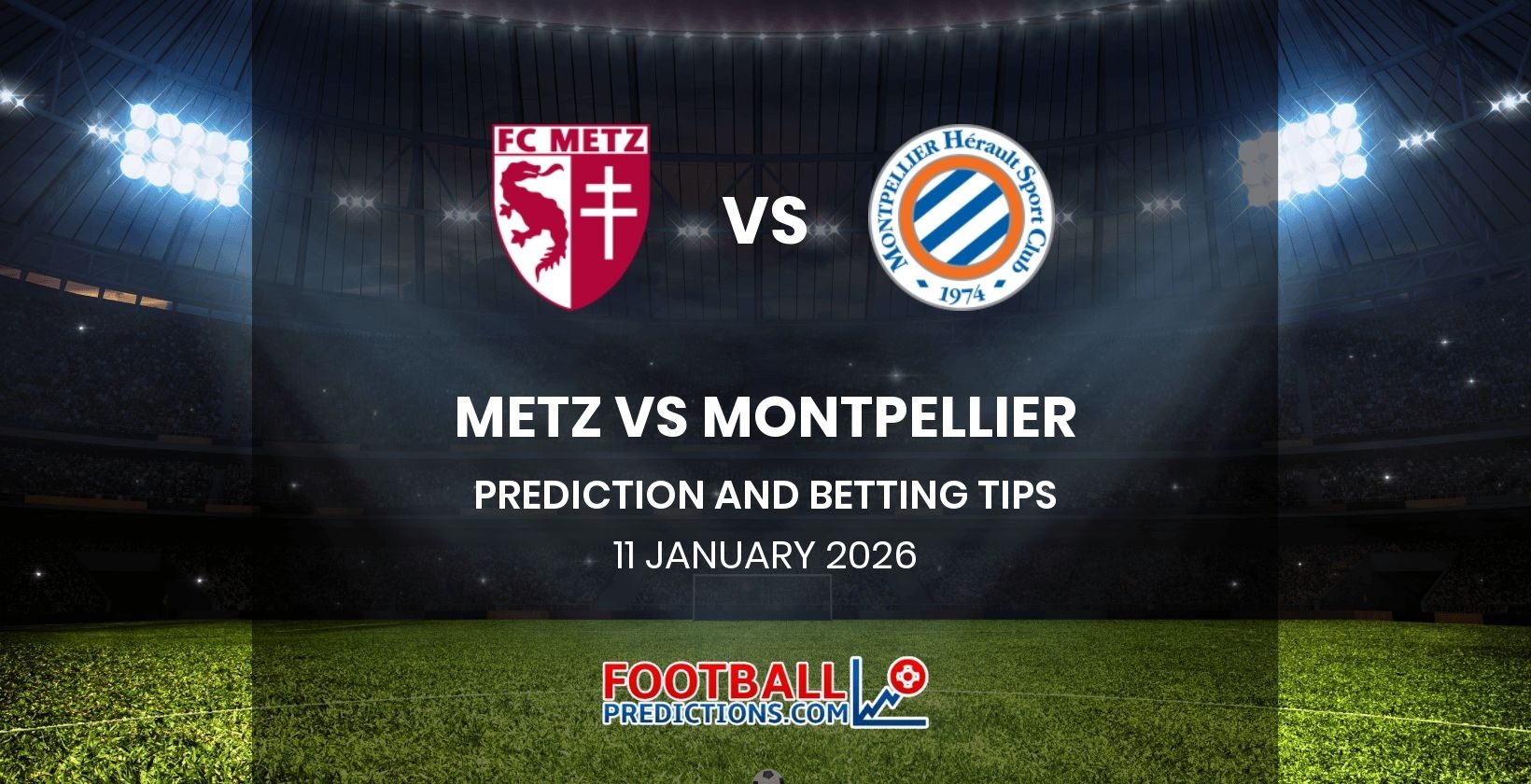 Metz vs Montpellier Prediction and Betting Tips 11 January 2026