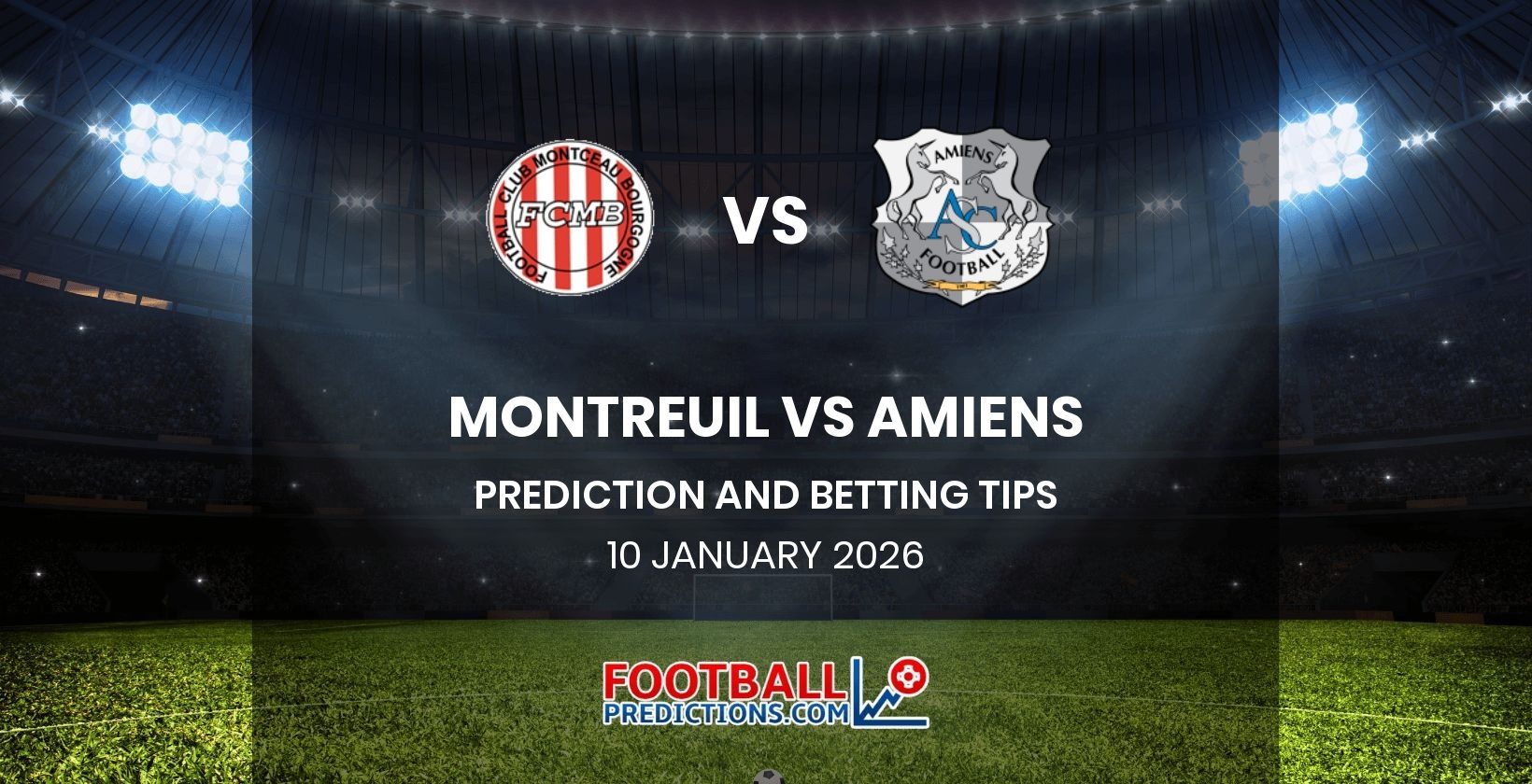 Montreuil vs Amiens Prediction and Betting Tips 10 January 2026