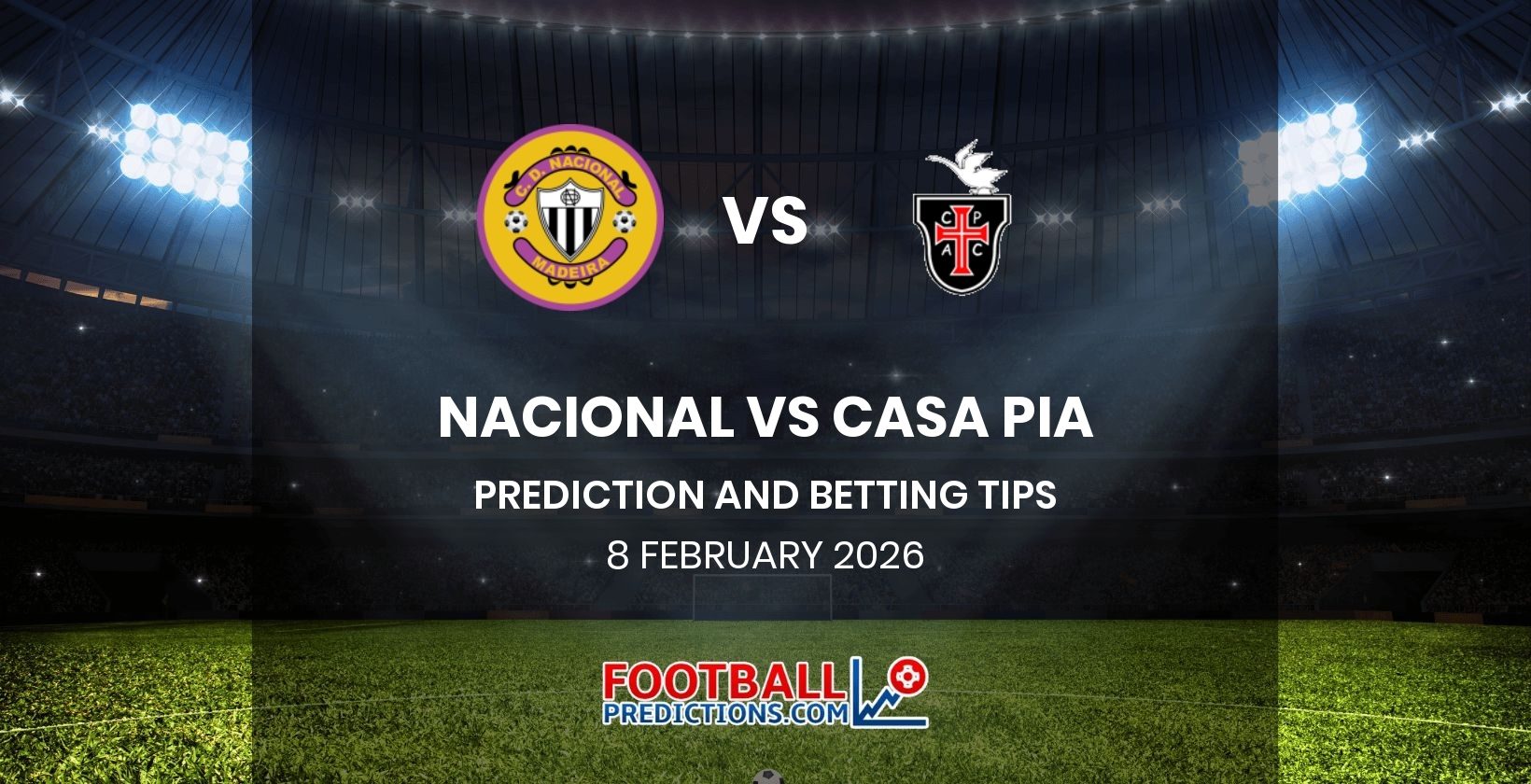 Nacional vs Casa Pia Prediction and Betting Tips 8 February 2026