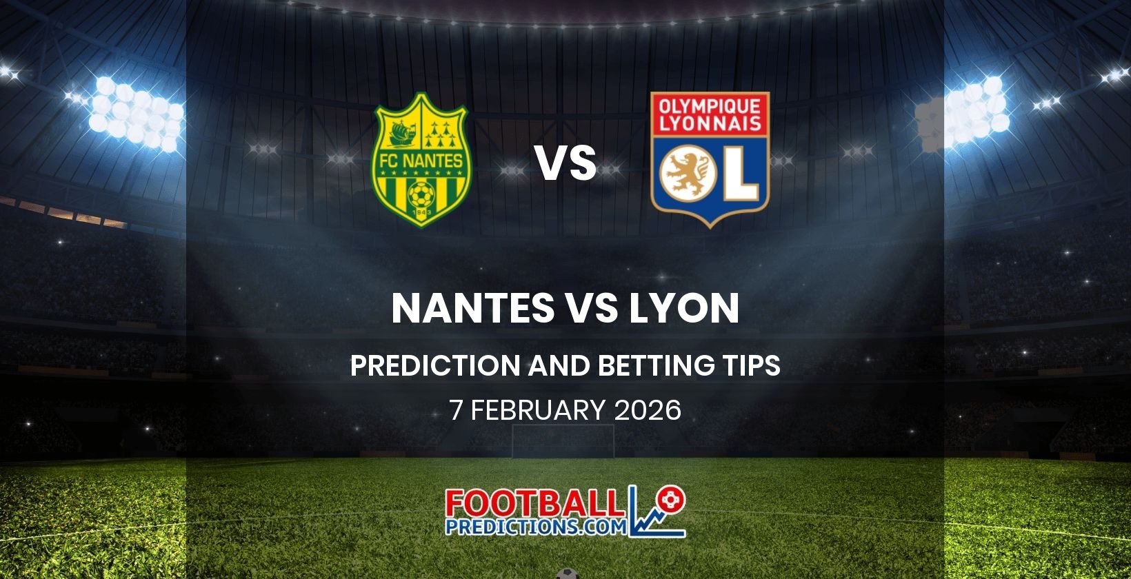 Nantes vs Lyon Prediction and Betting Tips 7 February 2026