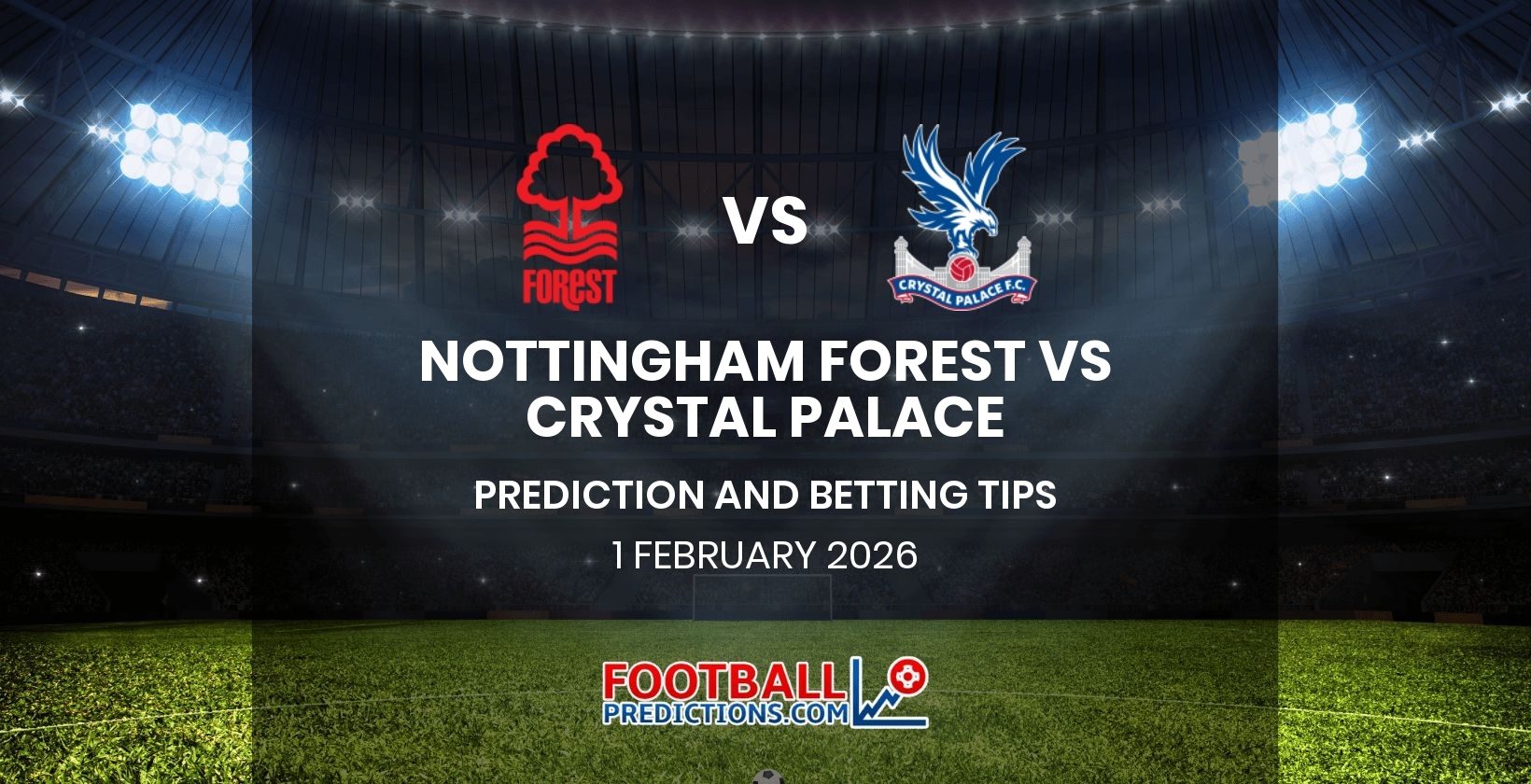 Nottingham Forest vs Crystal Palace Prediction and Betting Tips 1 February 2026
