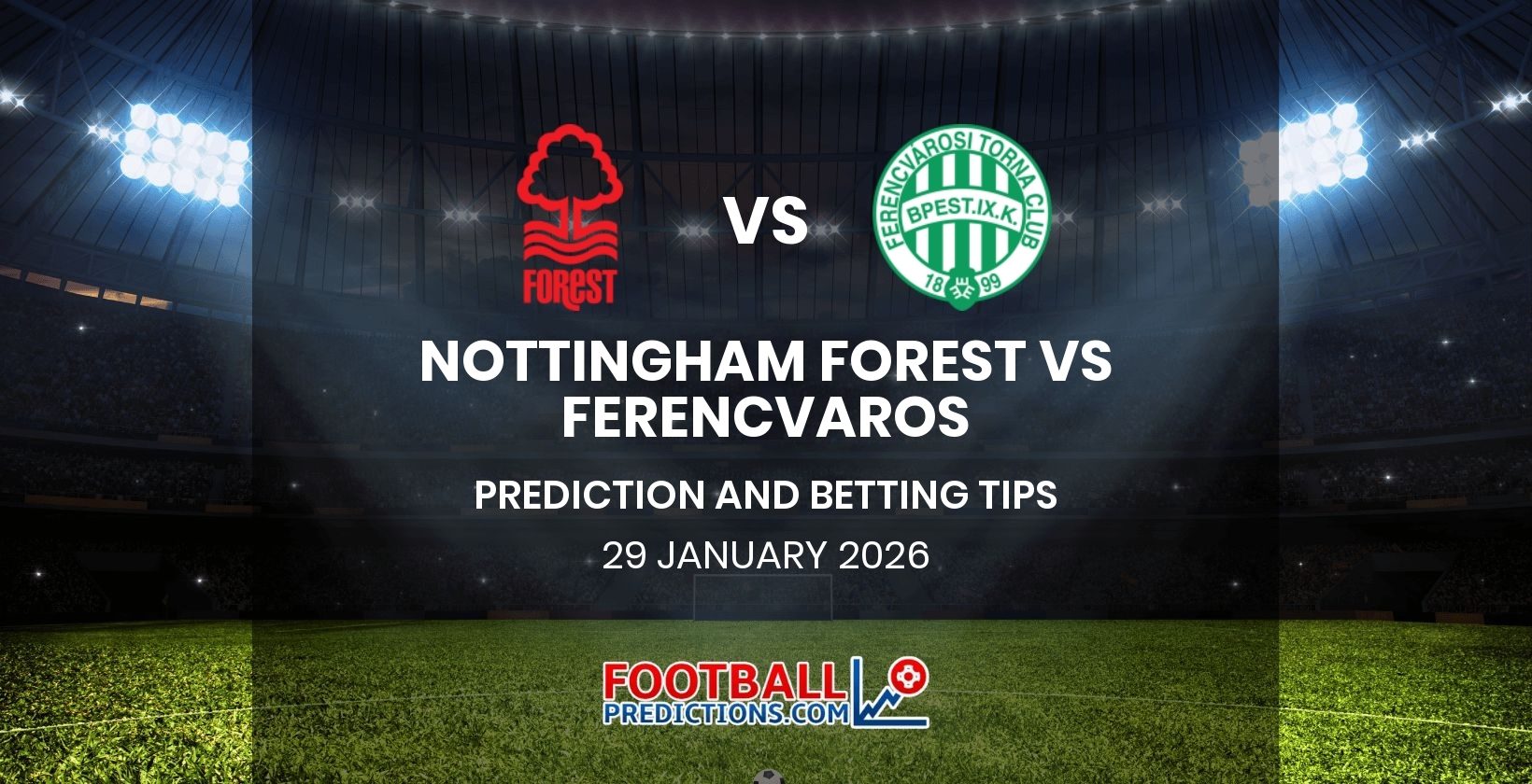 Nottingham Forest vs Ferencvaros Prediction and Betting Tips 29 January 2026