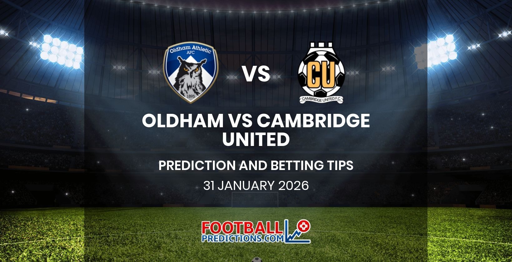 Oldham vs Cambridge United Prediction and Betting Tips 31 January 2026
