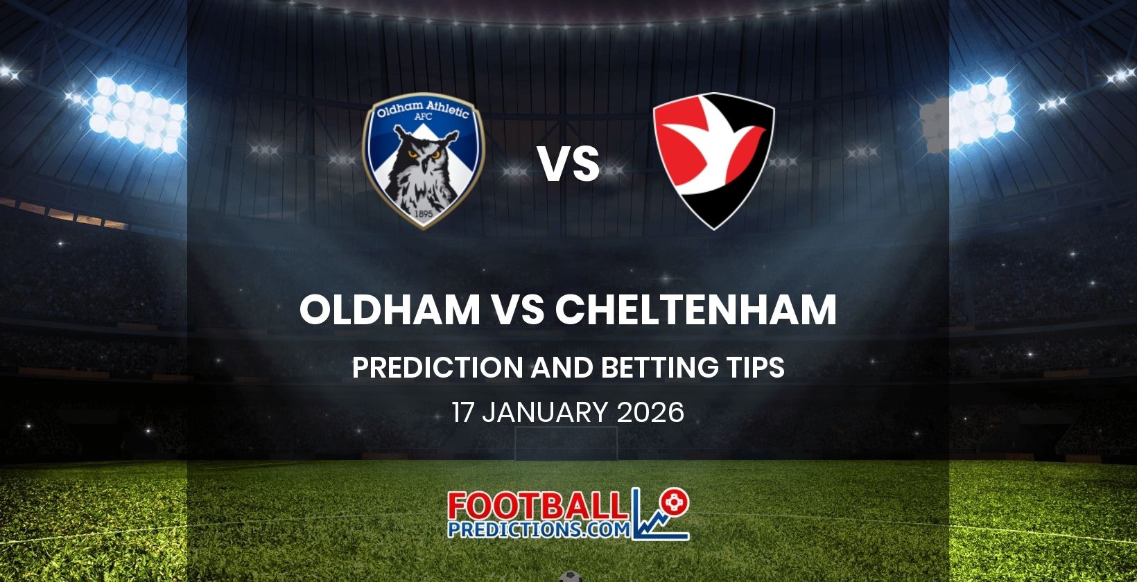 Oldham vs Cheltenham Prediction and Betting Tips 17 January 2026