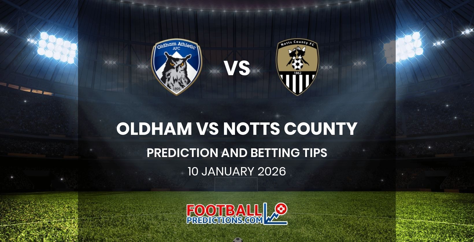 Oldham vs Notts County Prediction and Betting Tips 10 January 2026