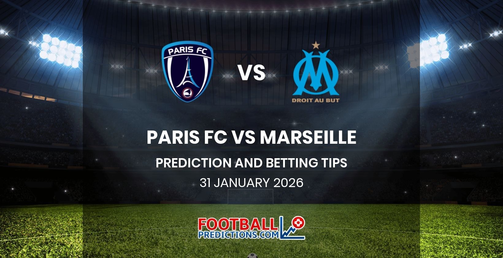 Paris FC vs Marseille Prediction and Betting Tips 31 January 2026