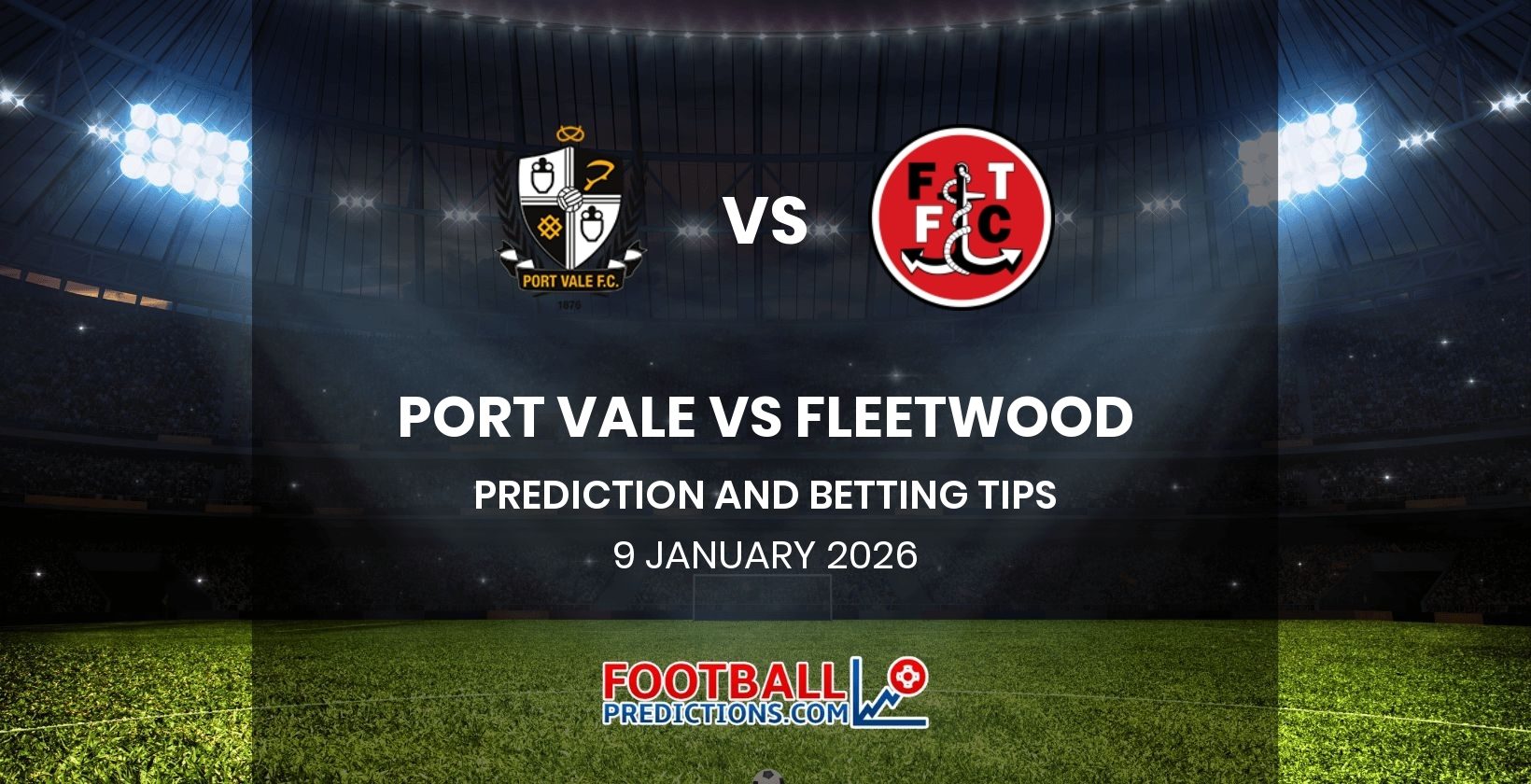 Port Vale vs Fleetwood Prediction and Betting Tips 9 January 2026