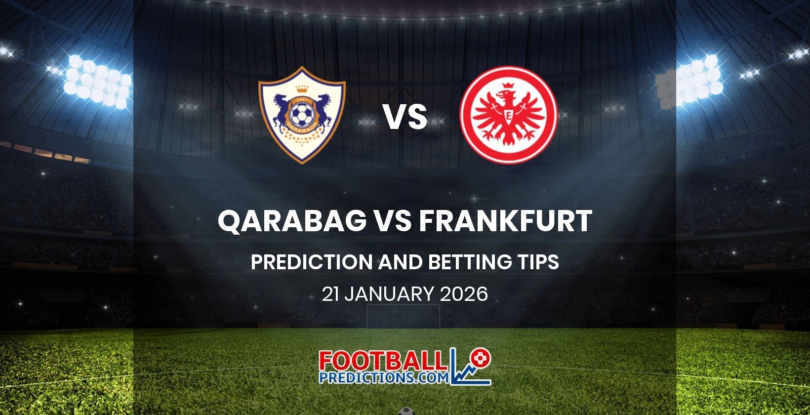 Qarabag vs Frankfurt Prediction and Betting Tips 21 January 2026