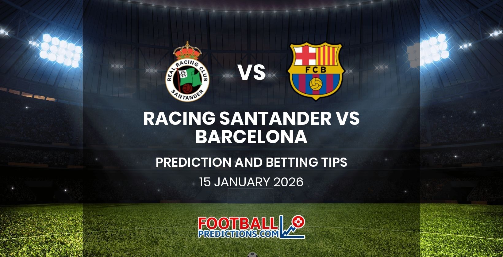 Racing Santander vs Barcelona Prediction and Betting Tips 15 January 2026
