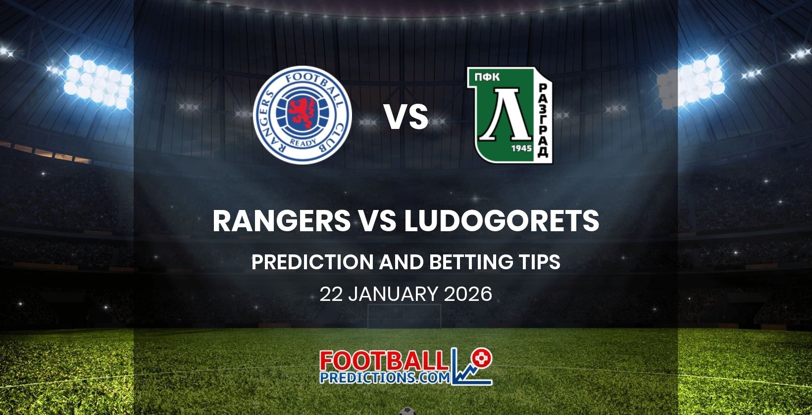Rangers vs Ludogorets Prediction and Betting Tips 22 January 2026