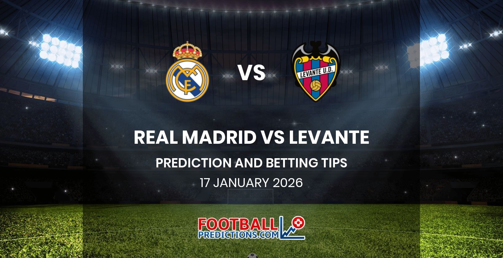 Real Madrid vs Levante Prediction and Betting Tips 17 January 2026