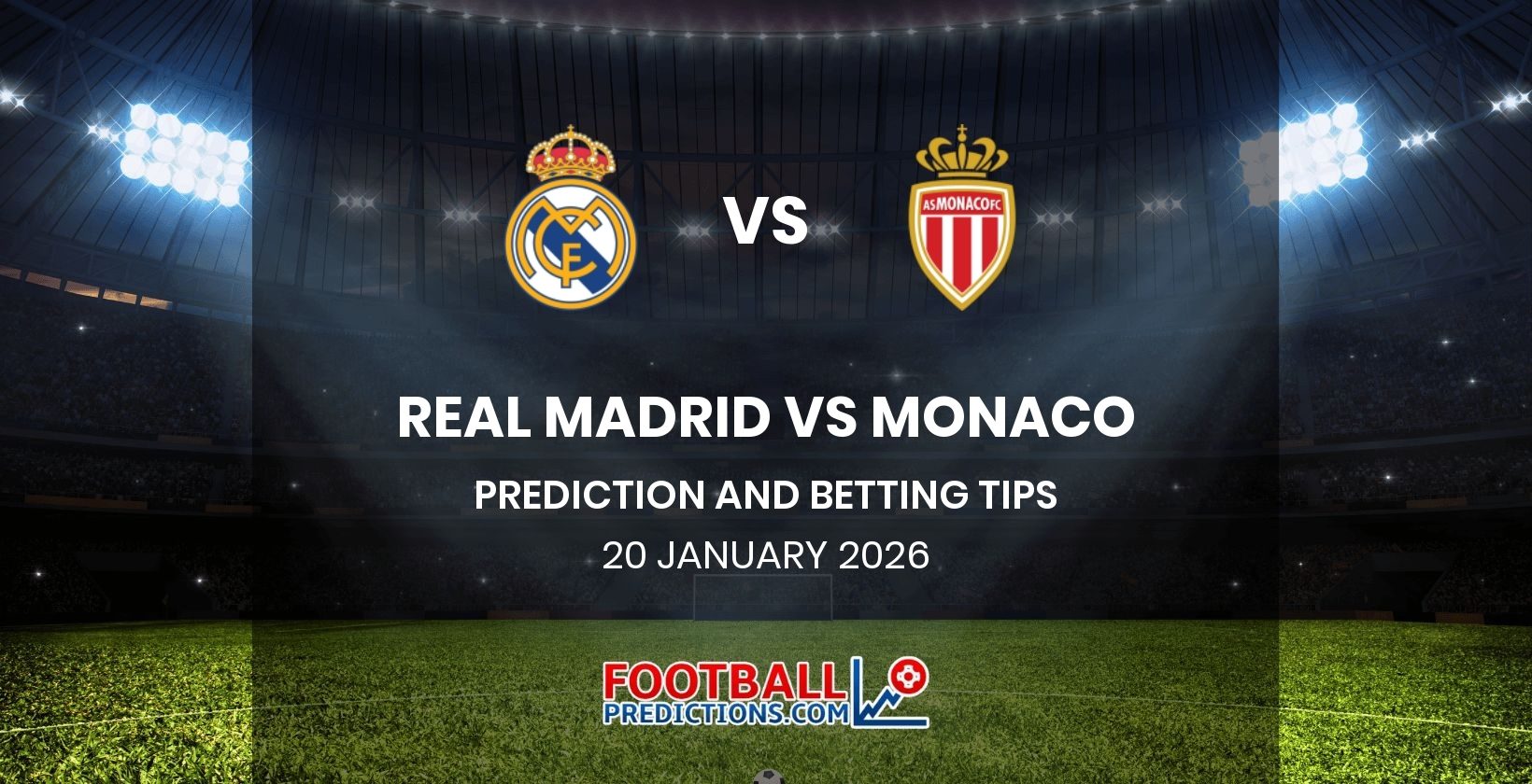Real Madrid vs Monaco Prediction and Betting Tips 20 January 2026