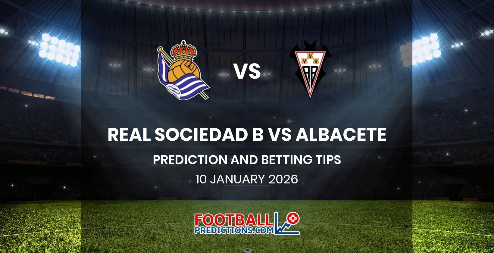 Real Sociedad B vs Albacete Prediction and Betting Tips 10 January 2026