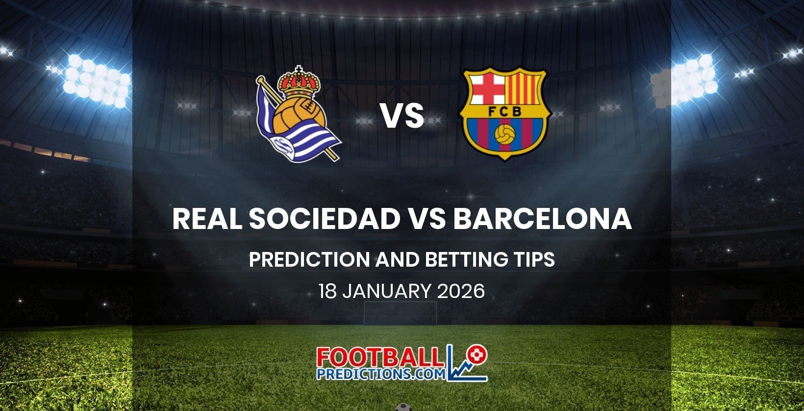 Real Sociedad vs Barcelona Prediction and Betting Tips 18 January 2026