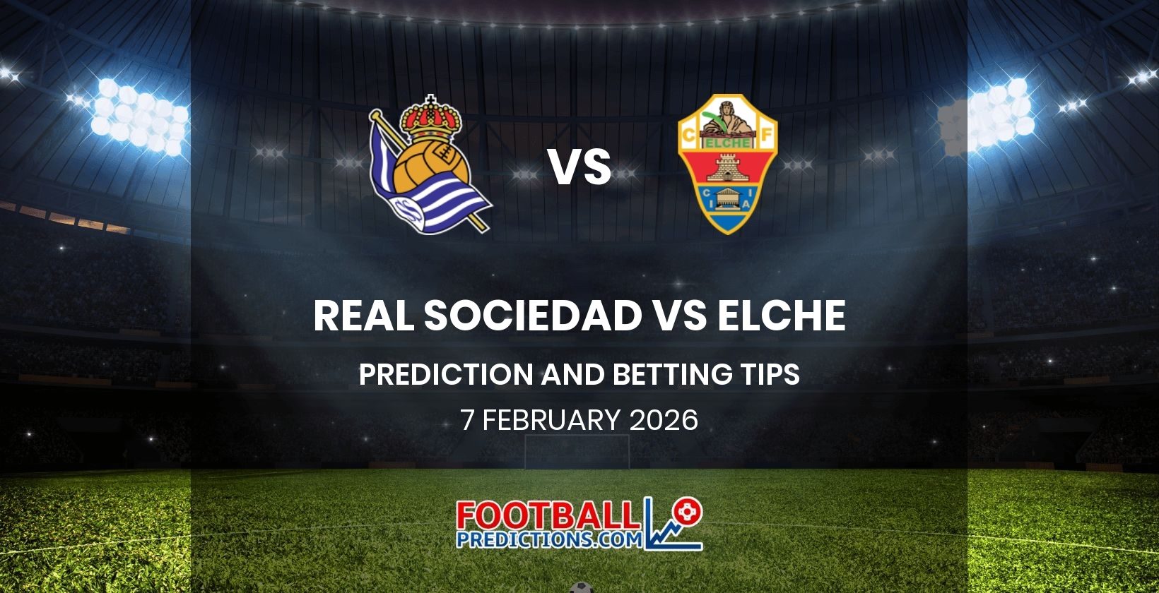 Real Sociedad vs Elche Prediction and Betting Tips 7 February 2026