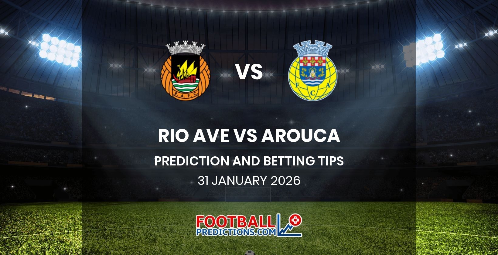 Rio Ave vs Arouca Prediction and Betting Tips 31 January 2026