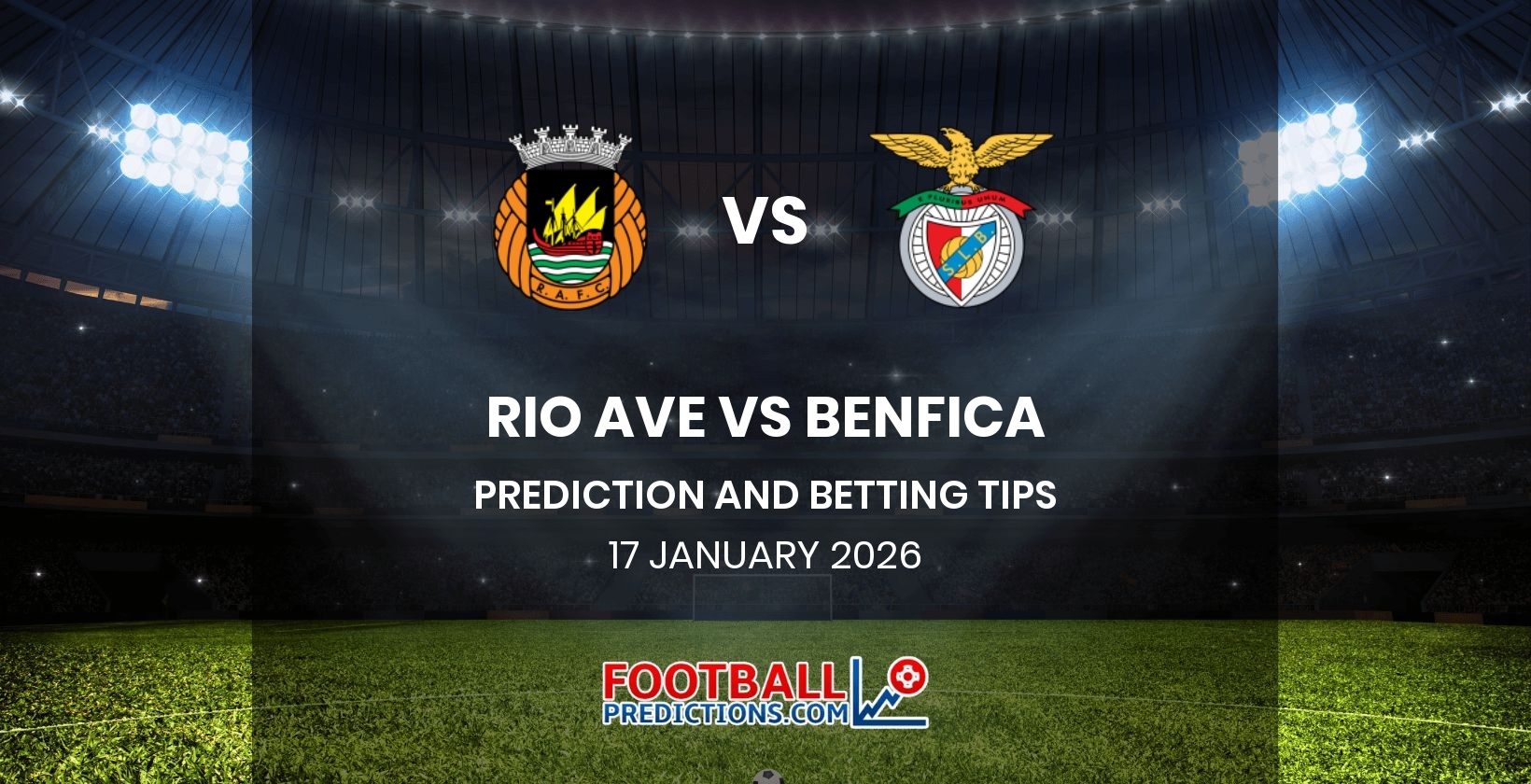 Rio Ave vs Benfica Prediction and Betting Tips 17 January 2026
