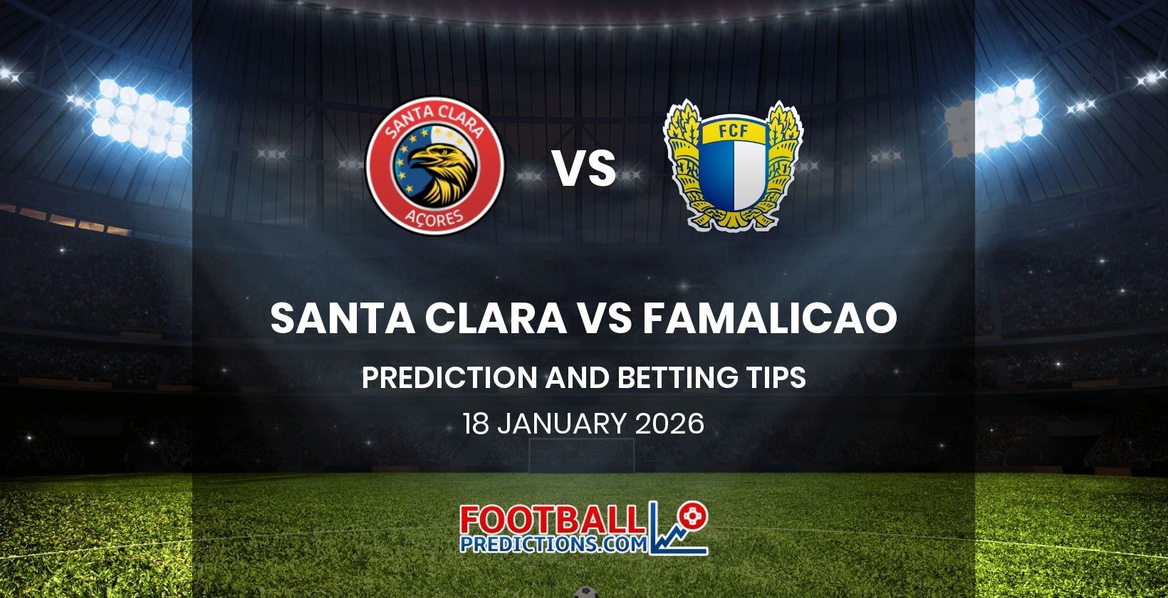 Santa Clara vs Famalicao Prediction and Betting Tips 18 January 2026