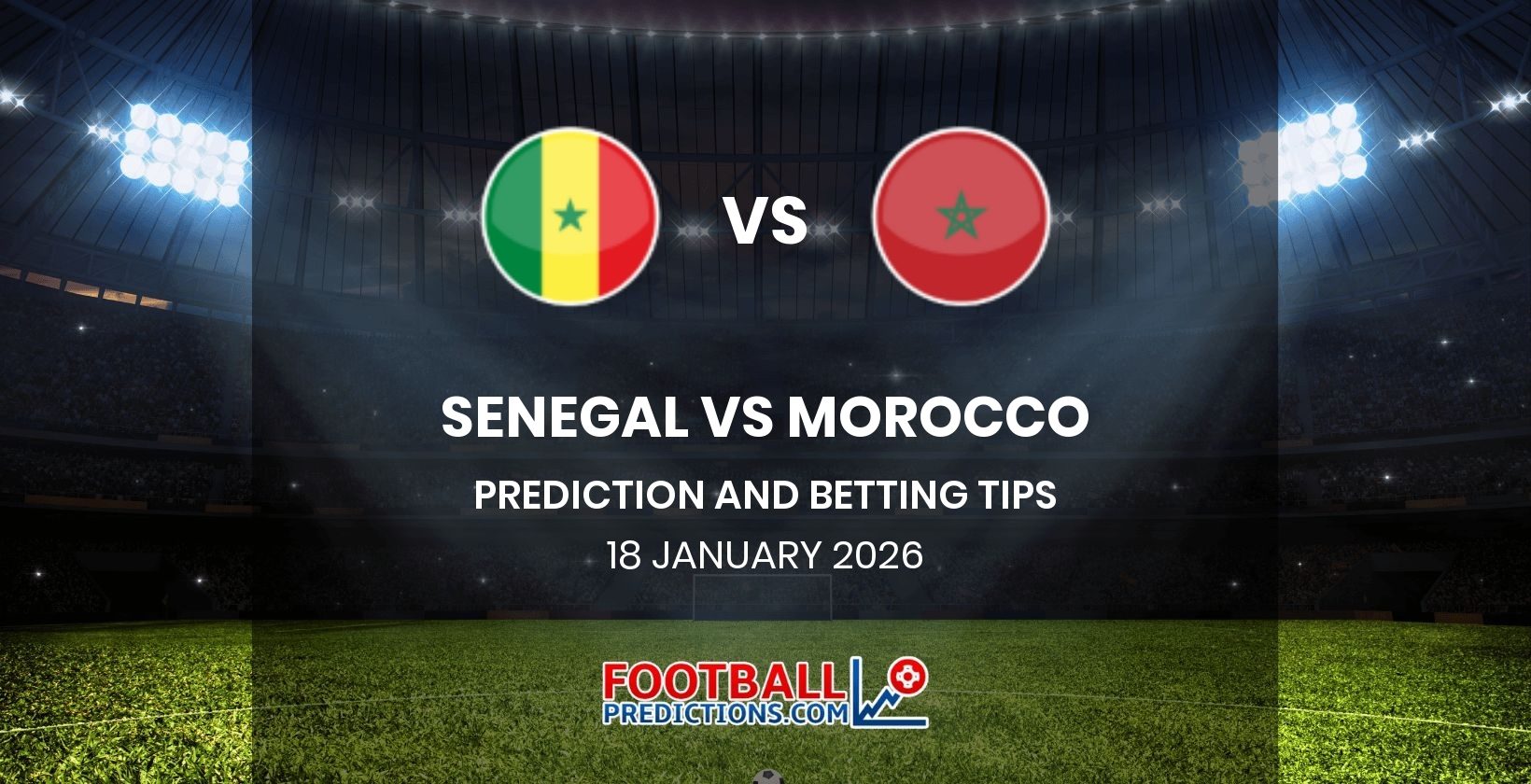 Senegal vs Morocco Prediction and Betting Tips 18 January 2026
