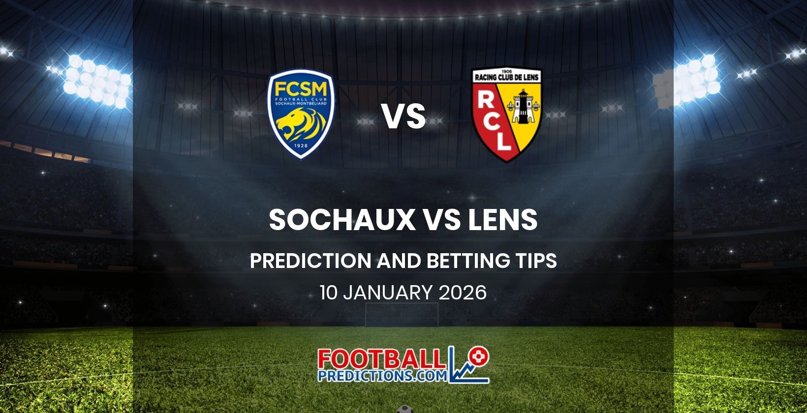 Sochaux vs Lens Prediction and Betting Tips 10 January 2026