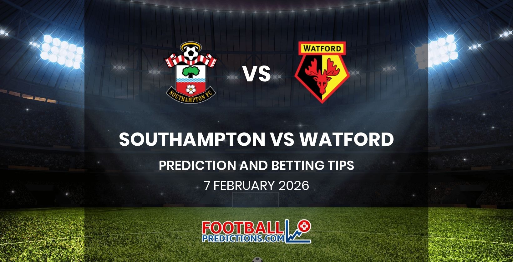 Southampton vs Watford Prediction and Betting Tips 7 February 2026