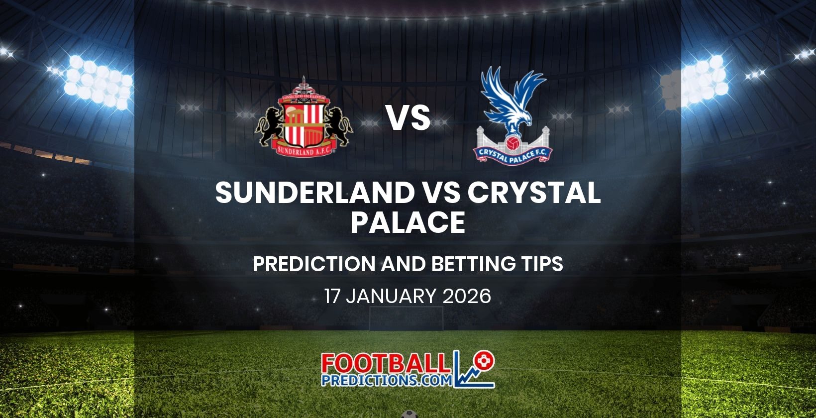 Sunderland vs Crystal Palace Prediction and Betting Tips 17 January 2026