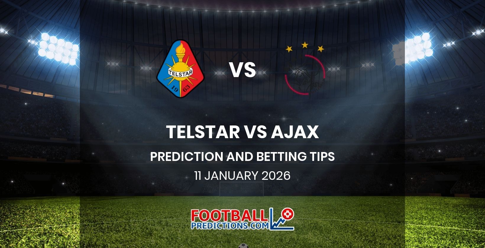 Telstar vs Ajax Prediction and Betting Tips 11 January 2026