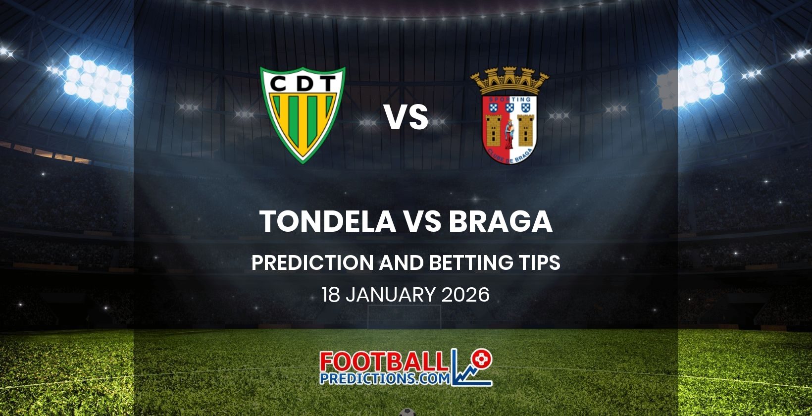 Tondela vs Braga Prediction and Betting Tips 18 January 2026