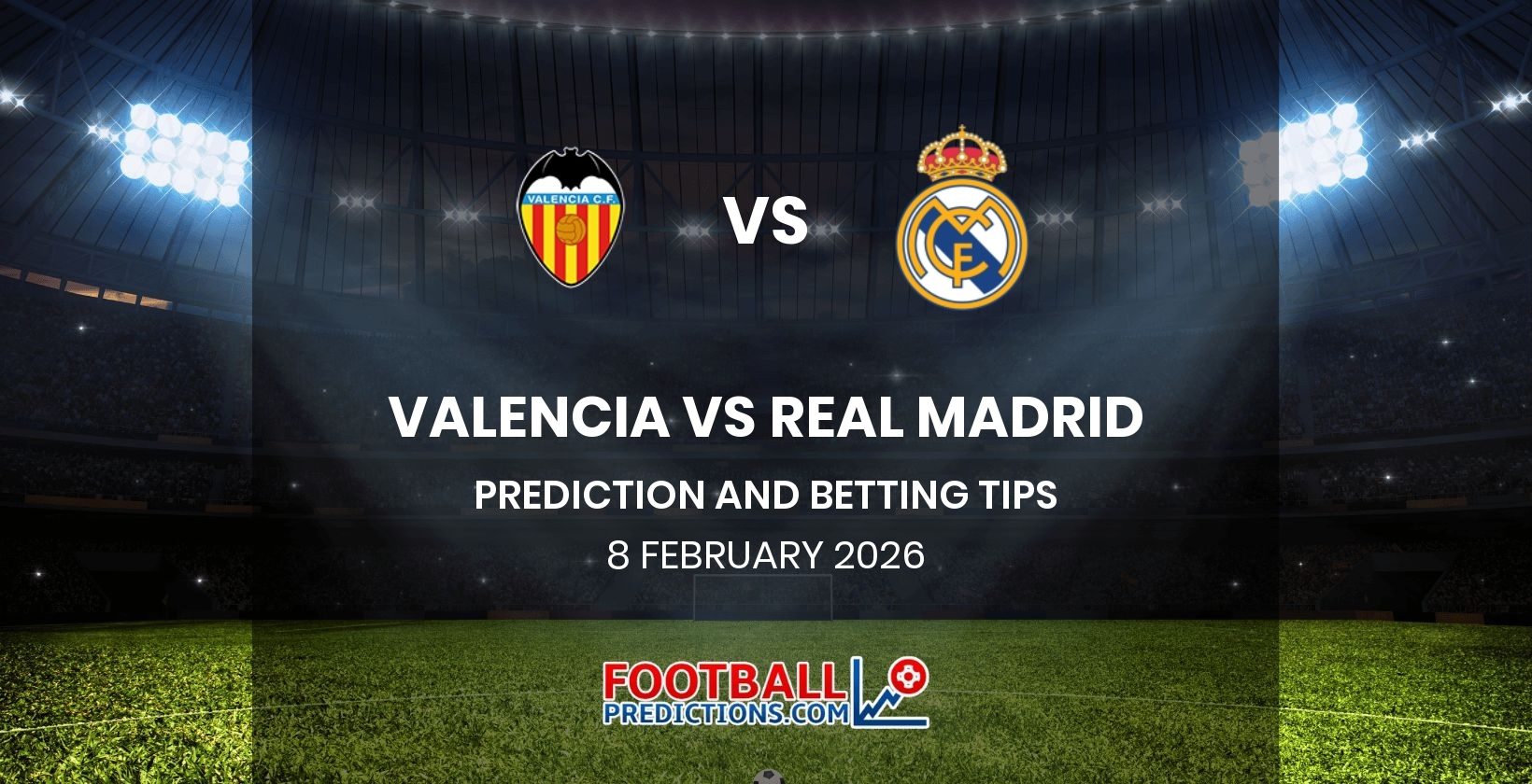 Valencia vs Real Madrid Prediction and Betting Tips 8 February 2026