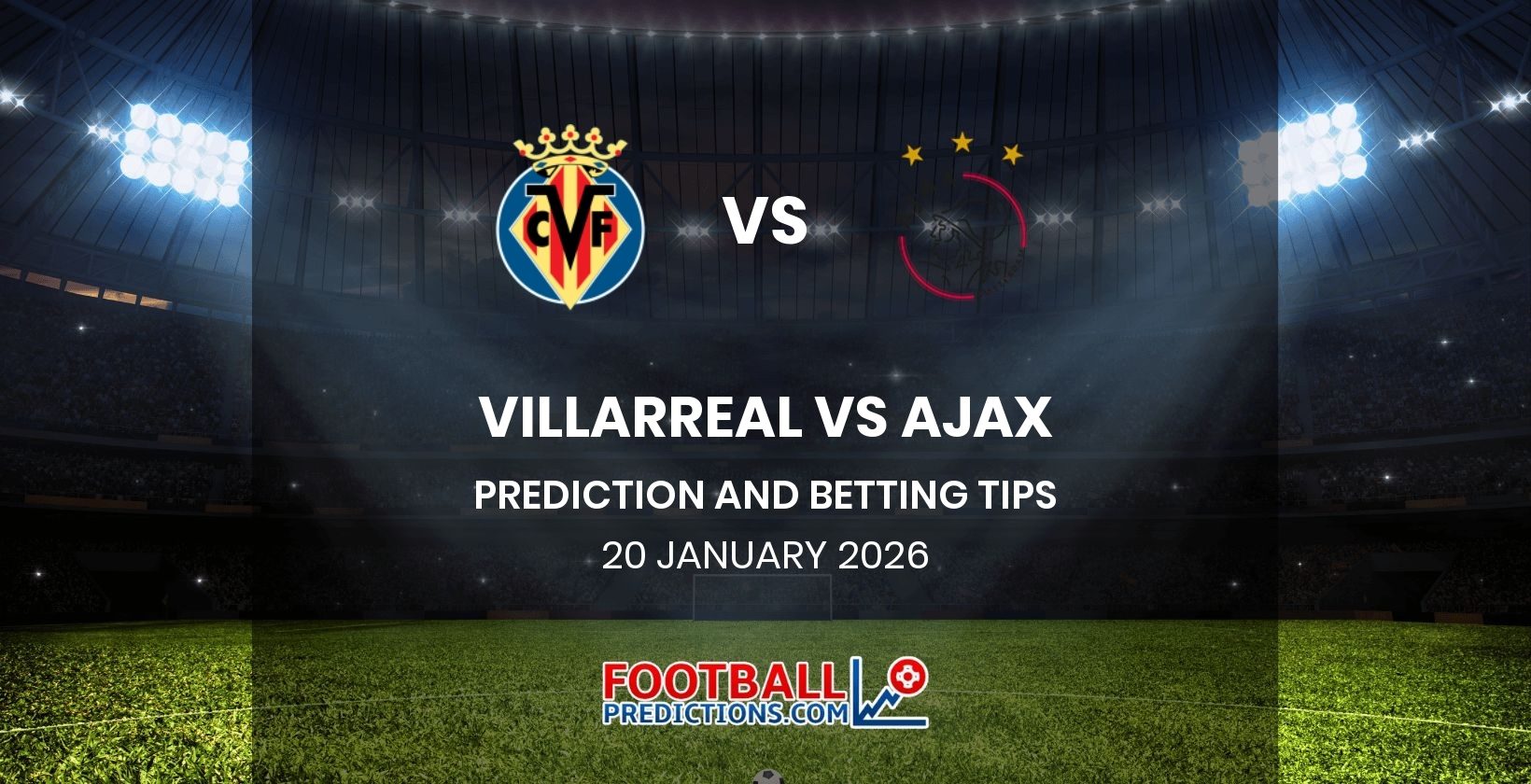 Villarreal vs Ajax Prediction and Betting Tips 20 January 2026