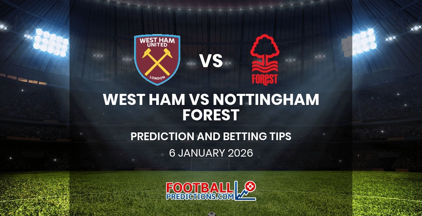 West Ham vs Nottingham Forest Prediction and Betting Tips 6 January 2026
