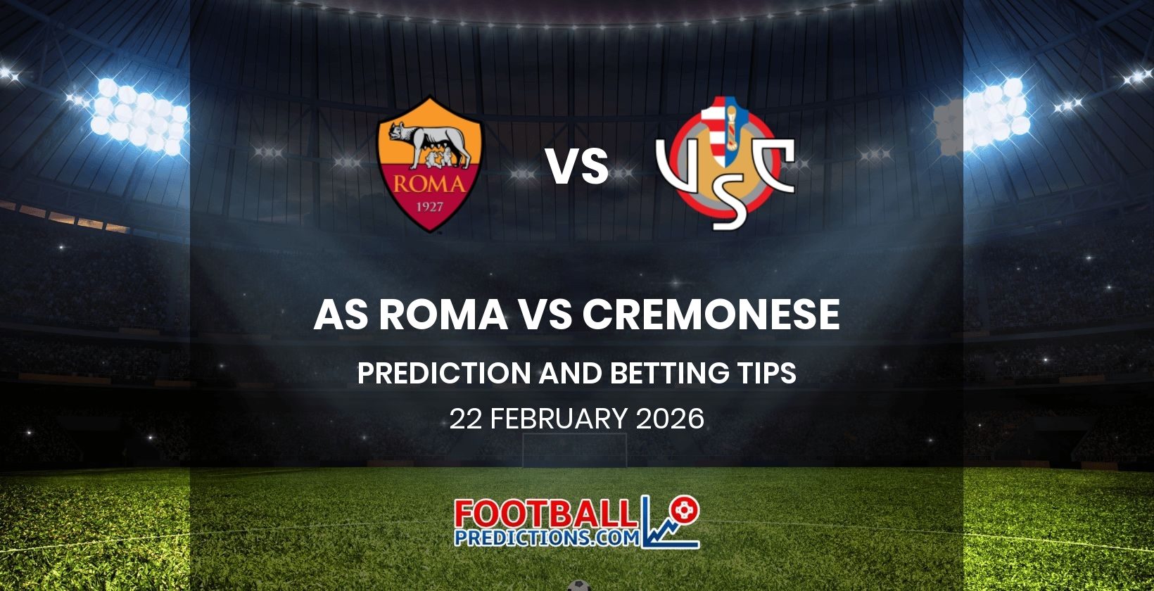 AS Roma vs Cremonese Prediction and Betting Tips 22 February 2026