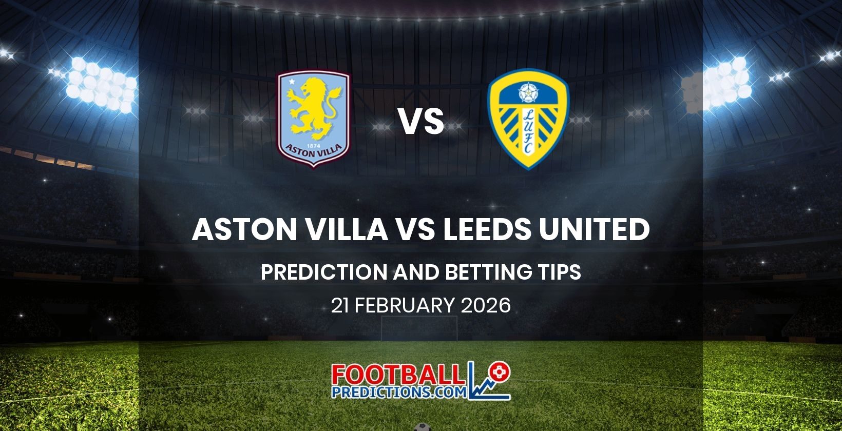 Aston Villa vs Leeds United Prediction and Betting Tips 21 February 2026