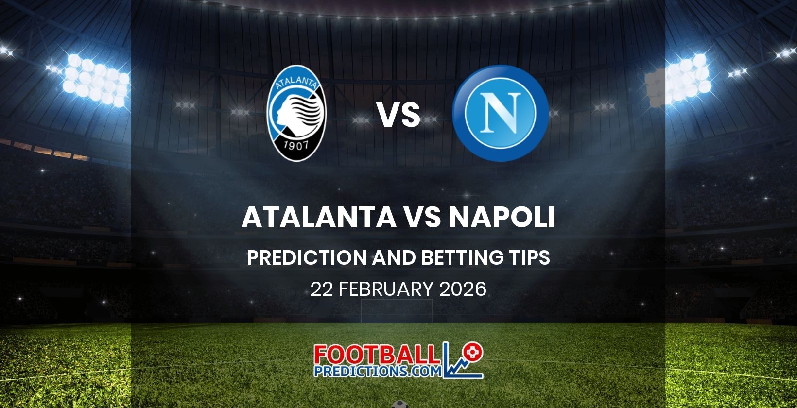 Atalanta vs Napoli Prediction and Betting Tips 22 February 2026