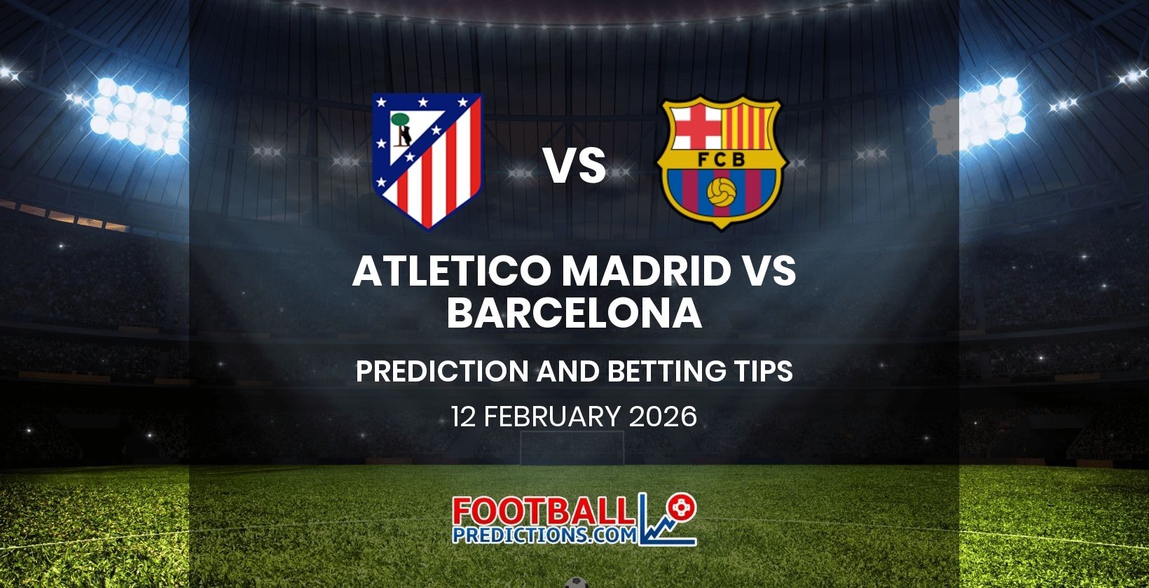 Atletico Madrid vs Barcelona Prediction and Betting Tips 12 February 2026