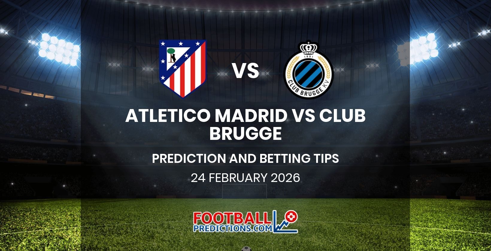 Atletico Madrid vs Club Brugge Prediction and Betting Tips 24 February 2026