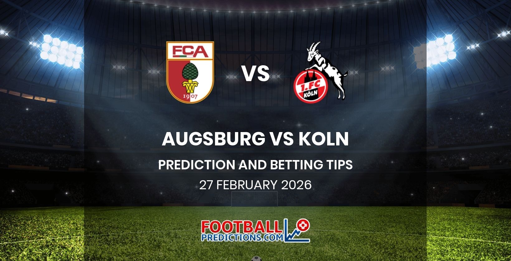 Augsburg vs Koln Prediction and Betting Tips 27 February 2026