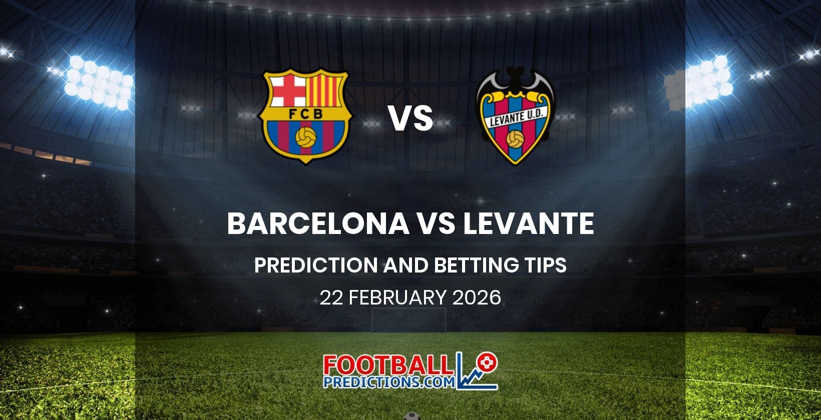 Barcelona vs Levante Prediction and Betting Tips 22 February 2026